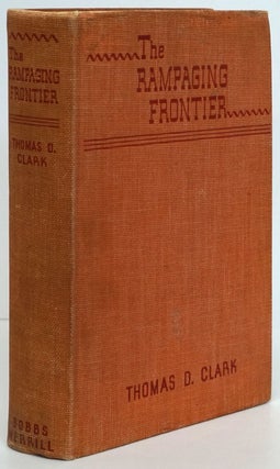 Item #81025] The Rampaging Frontier Manners and Humors of Pioneer Days in the South and the...