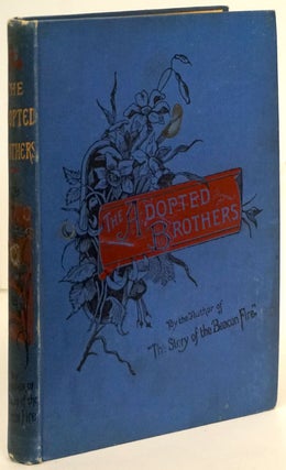 Item #81038] The Adopted Brothers Or, "Blessed Are the Peacemakers" M. E. Clements