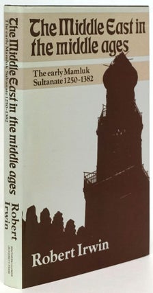 Item #81304] The Middle East in the Middle Ages The Early Mamluk Sultanate 1250-1382. Robert Irwin
