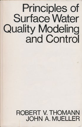 Item #81315] Principles of Surface Water Quality Modeling and Control. Robert V. Thomann, John A....