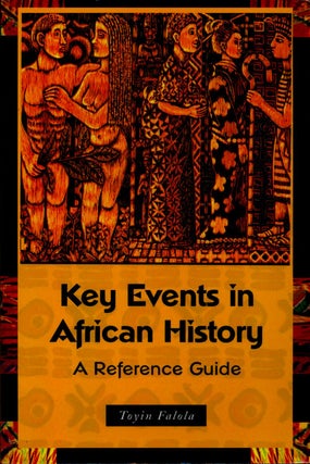 Item #81352] Key Events in African History. Toying Falola