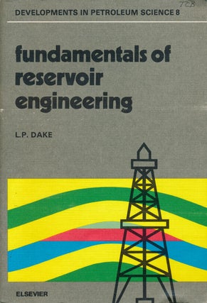 Item #81394] Fundamentals of Reservoir Engineering Developments in Petroleum Science 8. L. P. Dake