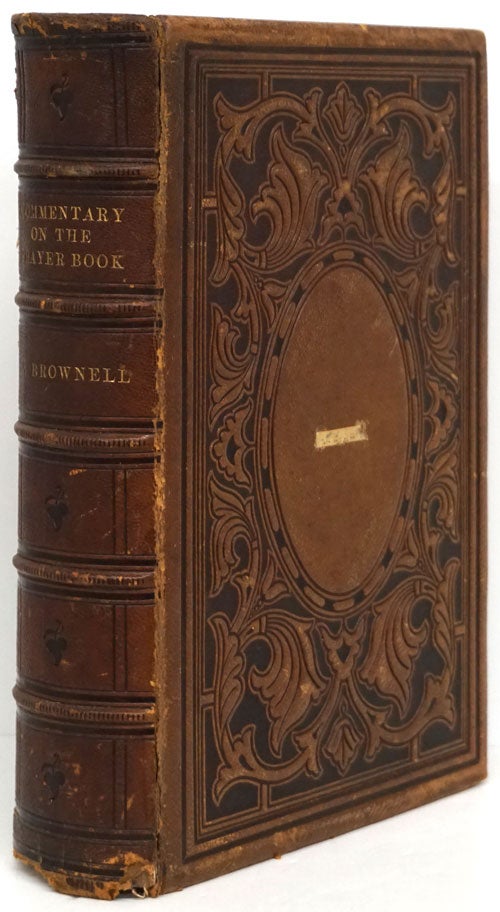 [Item #81408] The Family Prayer Book, or the Book of Common Prayer, and Administration of the Sacraments, and Other Rites and Ceremonies of the Church, According to the Use of the Protestant Episcopal Church in the United States of America; Accompanied by a General Commentary. Thomas Church Brownell.