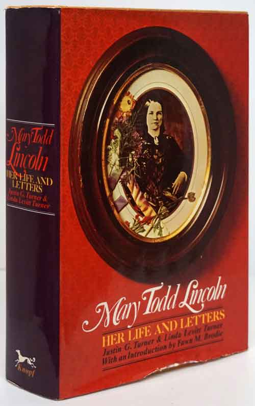 [Item #81445] Mary Todd Lincoln Her Life and Letters. Justin G. Turner, Linda Levitt Turner.