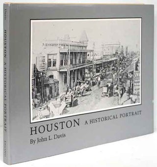Item #81489] Houston: a Historical Portrait. John L. Davis