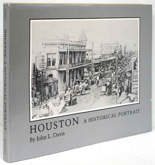 [Item #81489] Houston: a Historical Portrait. John L. Davis.