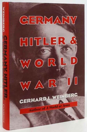 Item #81574] Germany, Hitler, and World War II Essays in Modern German and World History. Gerhard...