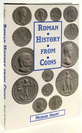 Item #81618] Roman History from Coins Some Uses of the Imperial Coinage to the Historian. Michael...