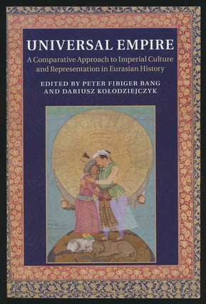 Item #81628] Universal Empire A Comparative Approach to Imperial Culture and Representation in...