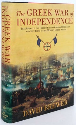 Item #81633] The Greek War of Independence The Struggle for Freedom from Ottoman Oppression and...