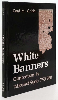 Item #81638] White Banners Contention in 'abbasid Syria, 750-880. Paul M. Cobb