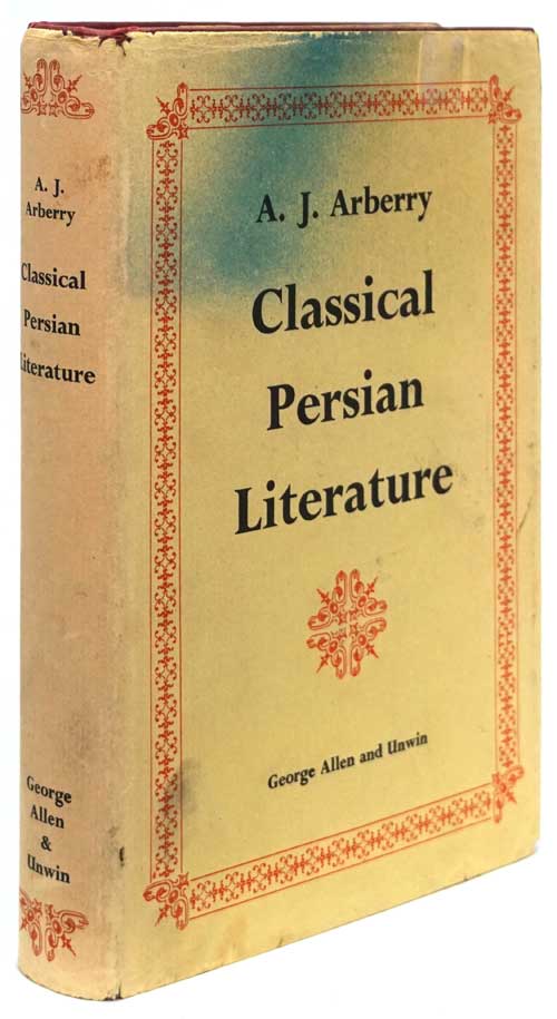 [Item #81660] Classical Persian Literature. A. J. Arberry.