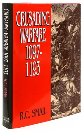 Item #81661] Crusading Warfare 1097-1193. r. c. smail