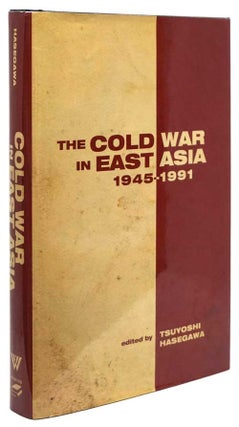 Item #81663] The Cold War in East Asia 1945-1991. Tsuyoshi Hasegawa