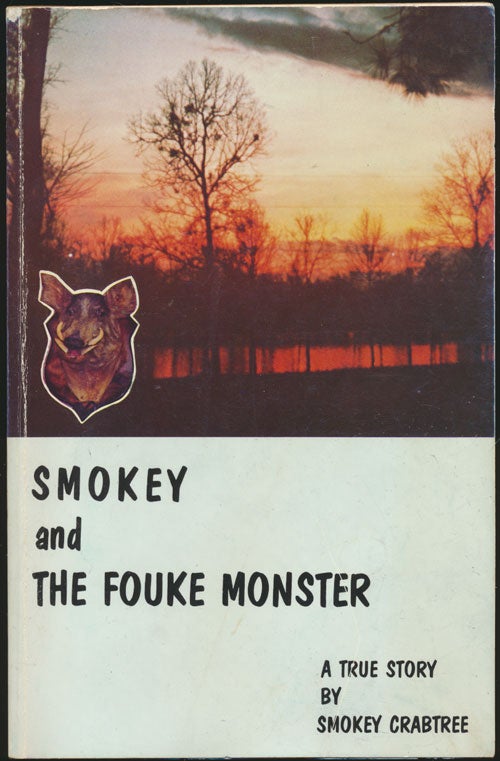 [Item #81712] Smokey and the Fouke Monster A True Story. Smokey Crabtree.