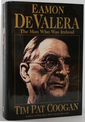 Item #81769] Eamon De Valera The Man Who Was Ireland. Tim Pat Coogan