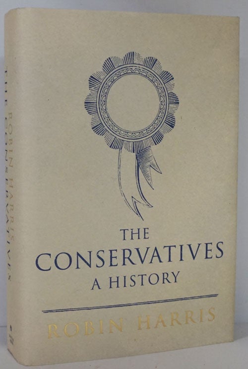 [Item #81770] The Conservatives History. Robin Harris.