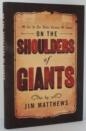 Item #81771] On the Shoulders of Giants. Jim Matthews