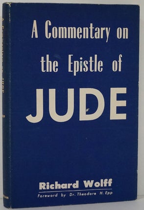 Item #81797] A Commentary on the Epistle of Jude. Richard Wolff
