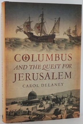 Item #81811] Columbus and the Quest for Jerusalem. Carol Delaney