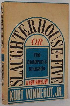 Item #81860] Slaughterhouse-Five or the Children's Crusade a Duty-Dance with Death. Kurt Vonnegut Jr