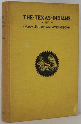 Item #81872] The Texas Indians. Mary Jourdan Atkinson