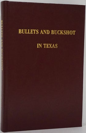 Item #81890] Bullets and Buckshot in Texas. Robert W. Stephens