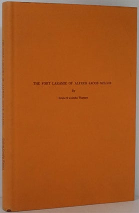 Item #81896] The Fort Laramie of Alfred Jacob Miller A Catalog of all the Known Illustrations of...
