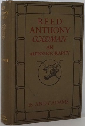 Item #81904] Reed Anthony Cowman: an Autobiography. Andy Adams