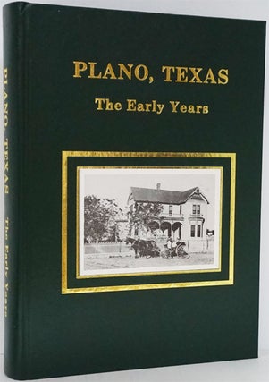 Item #81953] Plano, Texas: The Early Years. Friends Of The Plano Public Library