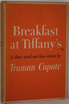 Item #81982] Breakfast At Tiffany's: A Short Novel and Three Stories. Truman Capote