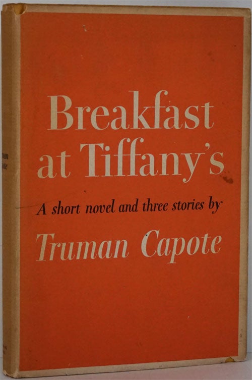 [Item #81982] Breakfast At Tiffany's: A Short Novel and Three Stories. Truman Capote.