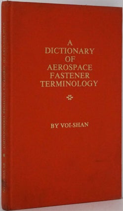 Item #82031] A Dictionary of Aerospace Fastener Terminology. Voi-Shan
