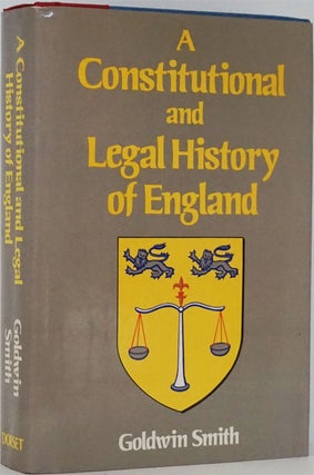 Item #82063] A Constitutional and Legal History of England. Goldwin Smith