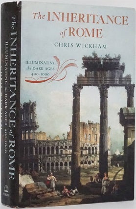 Item #82065] The Inheritance of Rome Illuminating the Dark Ages 400-1000. Chris Wickham