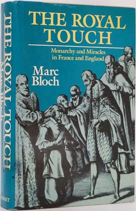 Item #82074] The Royal Touch Monarchy and Miracles in France and England. Marc Bloch
