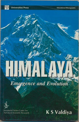 Item #82075] Himalaya Emergence and Evolution. K. S. Valdiya