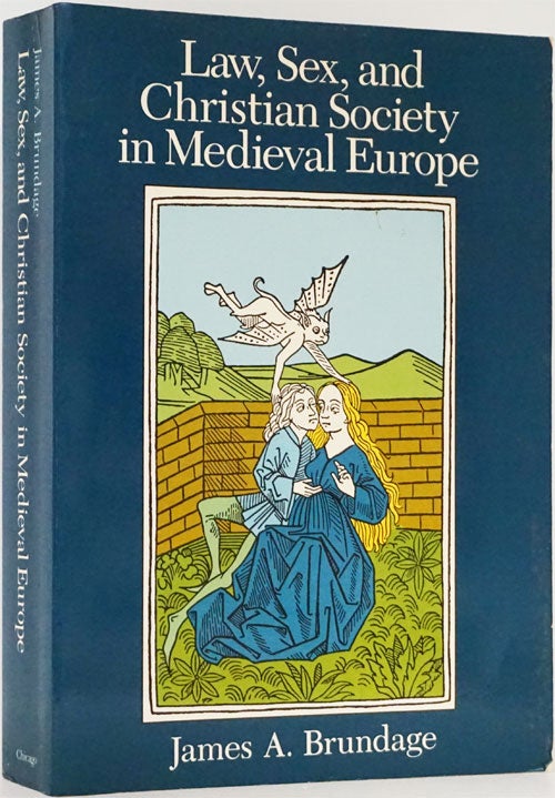 [Item #82094] Law, Sex, and Christian Society in Medieval Europe. James A. Brundage.