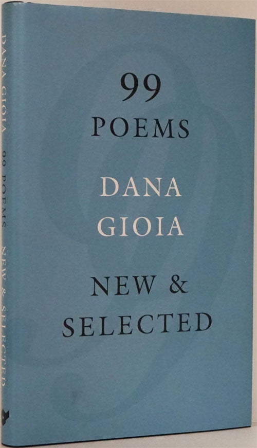 [Item #82106] 99 Poems New and Selected. Dana Gioia.