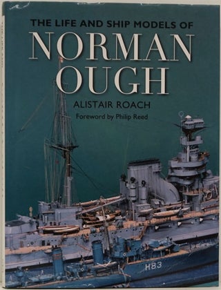 Item #82161] The Life and Ship Models of Norman Ough. Alistair Roach