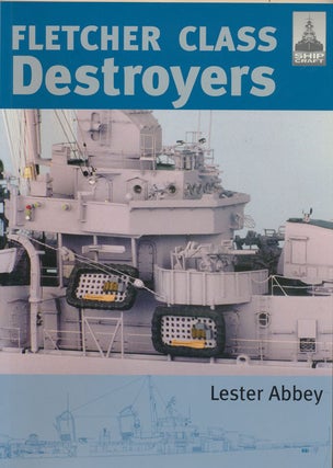Item #82162] Fletcher Class Destroyers. Lester Abbey