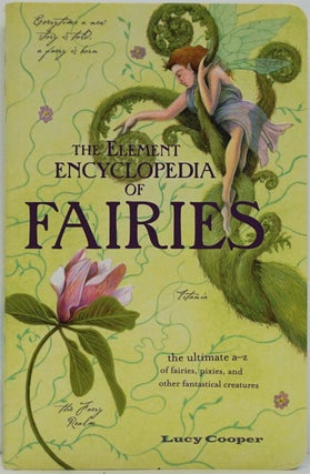Item #82211] The Element Encyclopedia of Fairies The Ultimate A-Z of Fairies, Pixies, and Other...