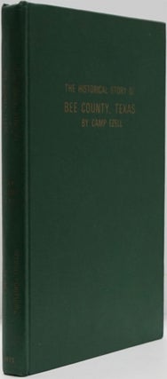 Item #82285] The Historical Story of Bee County, Texas. Camp Ezell