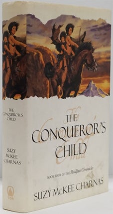 Item #82289] The Conqueror's Child Book Four of the Holdfast Chronicles. Suzy McKee Charnas