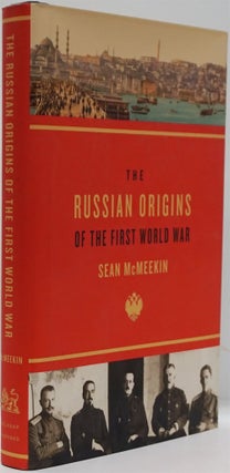 Item #82301] The Russian Origins of the First World War. Sean McMeekin