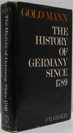 Item #82320] The History of Germany Since 1789. Golo Mann