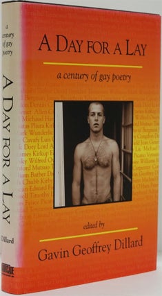 Item #82341] A Day for a Lay A Century of Gay Poetry. Gavin Geoffrey Dillard