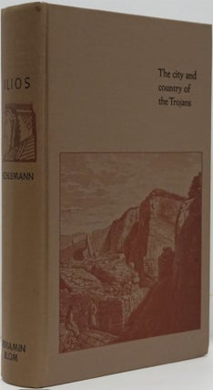 Item #82346] Ilios: the City and Country of the Trojans. Heinrich Schliemann