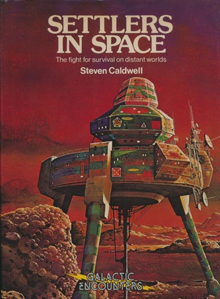 Item #82350] Settlers in Space The Fight for Survival on Distant Worlds. Steven Caldwell