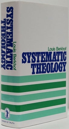 Item #82381] Systematic Theology. Louis Berkhof